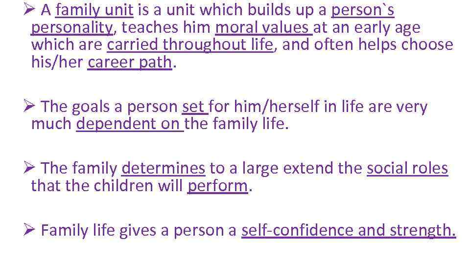 Ø A family unit is a unit which builds up a person`s personality, teaches