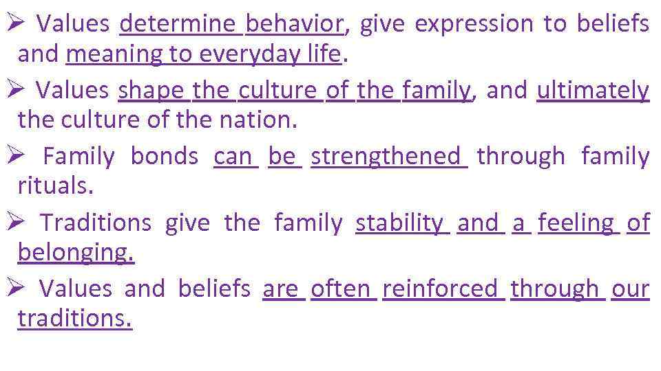 Ø Values determine behavior, give expression to beliefs and meaning to everyday life. Ø