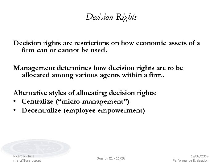 Decision Rights Decision rights are restrictions on how economic assets of a firm can