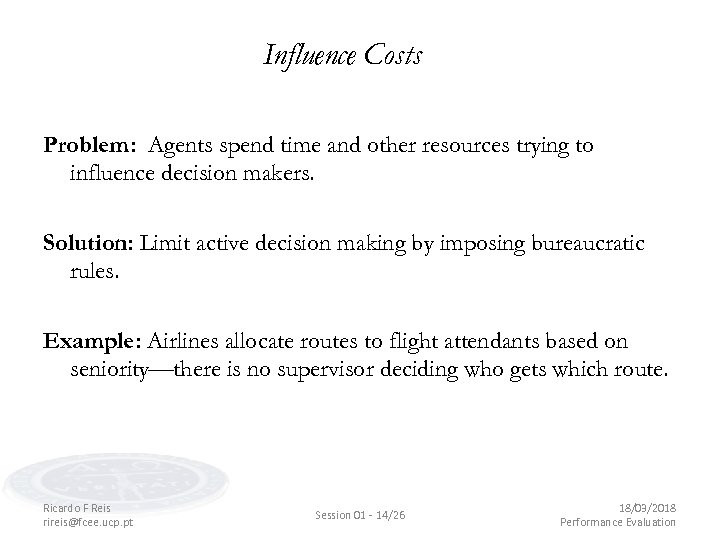 Influence Costs Problem: Agents spend time and other resources trying to influence decision makers.