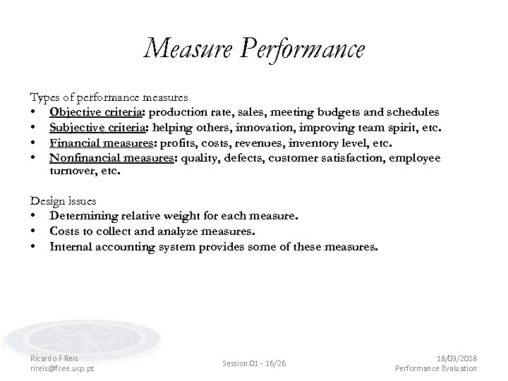 Measure Performance Types of performance measures • Objective criteria: production rate, sales, meeting budgets
