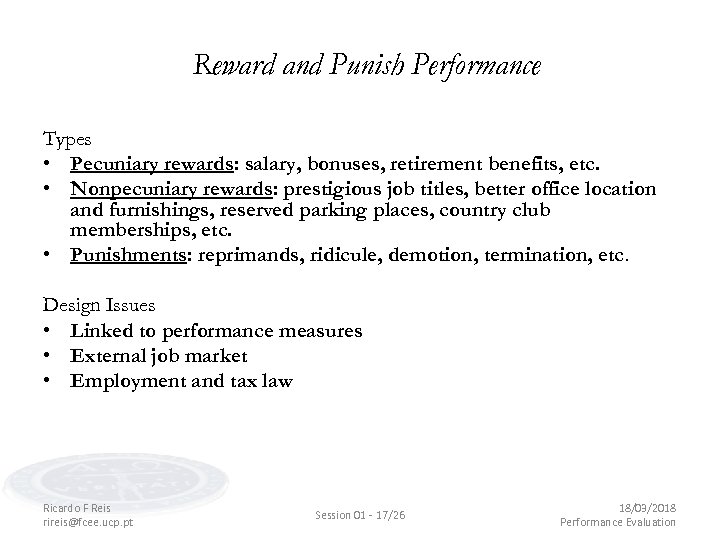 Reward and Punish Performance Types • Pecuniary rewards: salary, bonuses, retirement benefits, etc. •