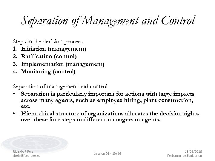 Separation of Management and Control Steps in the decision process 1. Initiation (management) 2.