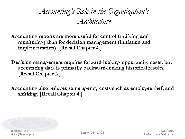 Accounting’s Role in the Organization’s Architecture Accounting reports are more useful for control (ratifying