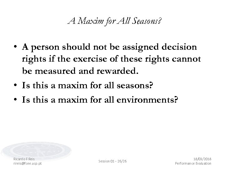 A Maxim for All Seasons? • A person should not be assigned decision rights