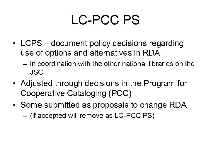 LC-PCC PS • LCPS – document policy decisions regarding use of options and alternatives