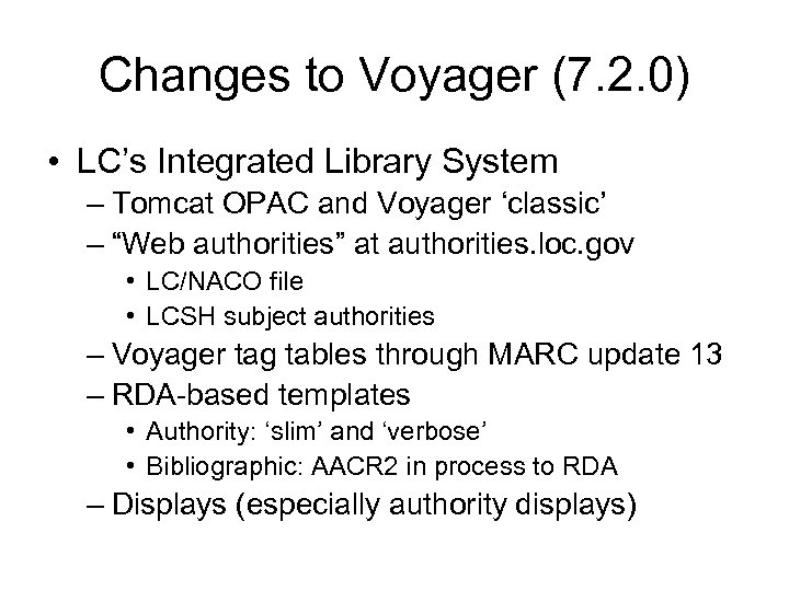 Changes to Voyager (7. 2. 0) • LC’s Integrated Library System – Tomcat OPAC