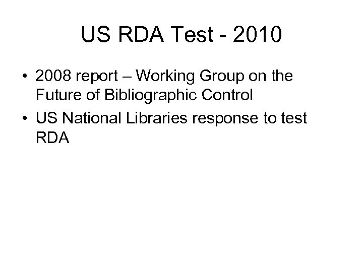 US RDA Test - 2010 • 2008 report – Working Group on the Future