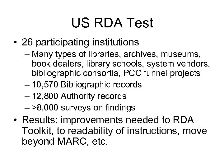 US RDA Test • 26 participating institutions – Many types of libraries, archives, museums,