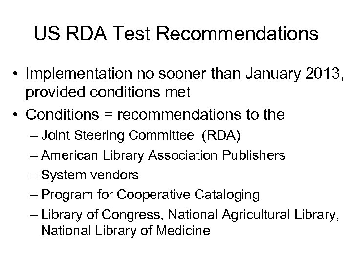 US RDA Test Recommendations • Implementation no sooner than January 2013, provided conditions met