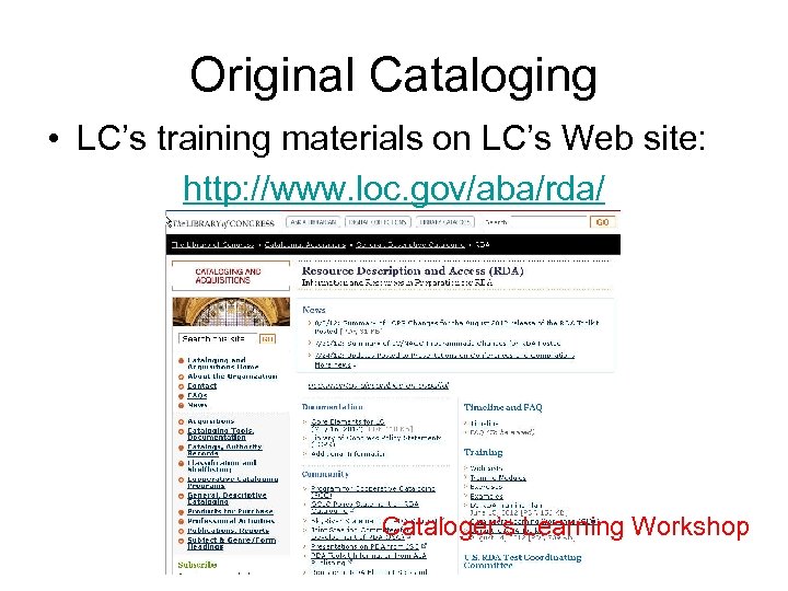 Original Cataloging • LC’s training materials on LC’s Web site: http: //www. loc. gov/aba/rda/