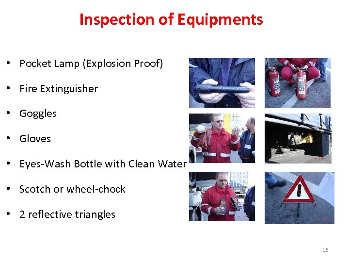 Inspection of Equipments • Pocket Lamp (Explosion Proof) • Fire Extinguisher • Goggles •
