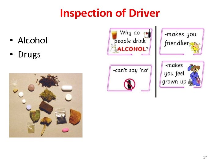 Inspection of Driver • Alcohol • Drugs 17 