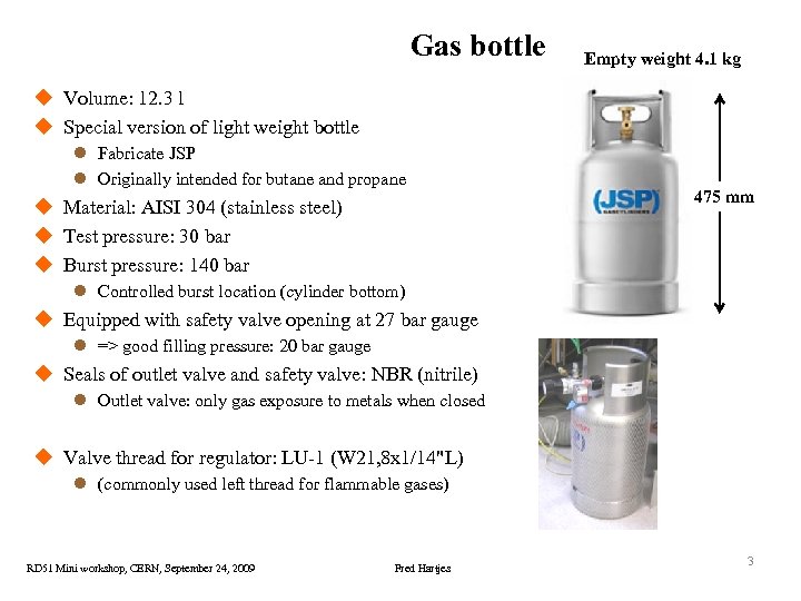 Gas bottle Empty weight 4. 1 kg u Volume: 12. 3 l u Special