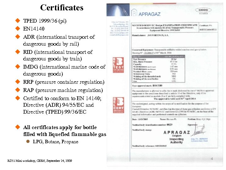Certificates u TPED 1999/36 (pi) u EN 14140 u ADR (international transport of dangerous