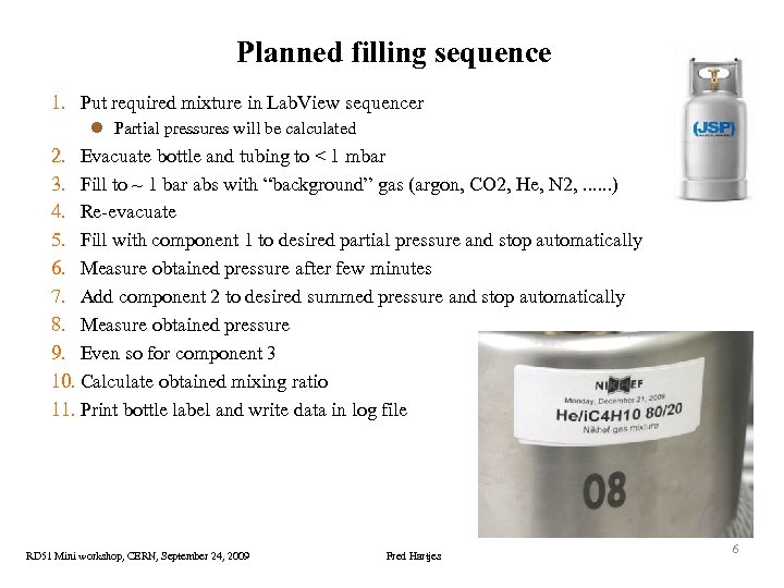 Planned filling sequence 1. Put required mixture in Lab. View sequencer l Partial pressures