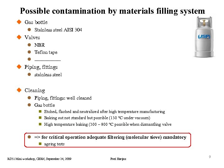 Possible contamination by materials filling system u Gas bottle l Stainless steel AISI 304