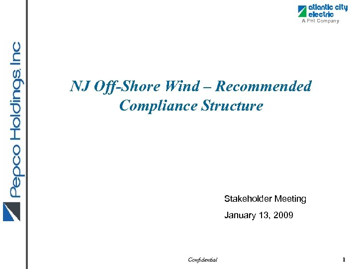 A PHI Company NJ Off-Shore Wind – Recommended Compliance Structure Stakeholder Meeting January 13,
