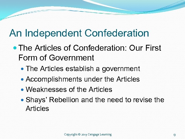 An Independent Confederation The Articles of Confederation: Our First Form of Government The Articles
