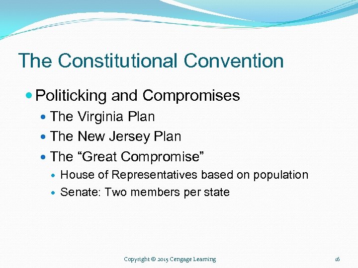 The Constitutional Convention Politicking and Compromises The Virginia Plan The New Jersey Plan The