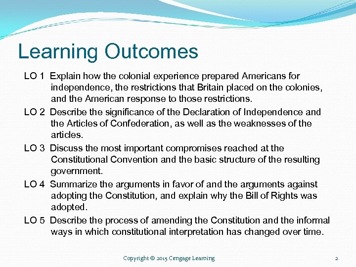 Learning Outcomes LO 1 Explain how the colonial experience prepared Americans for independence, the