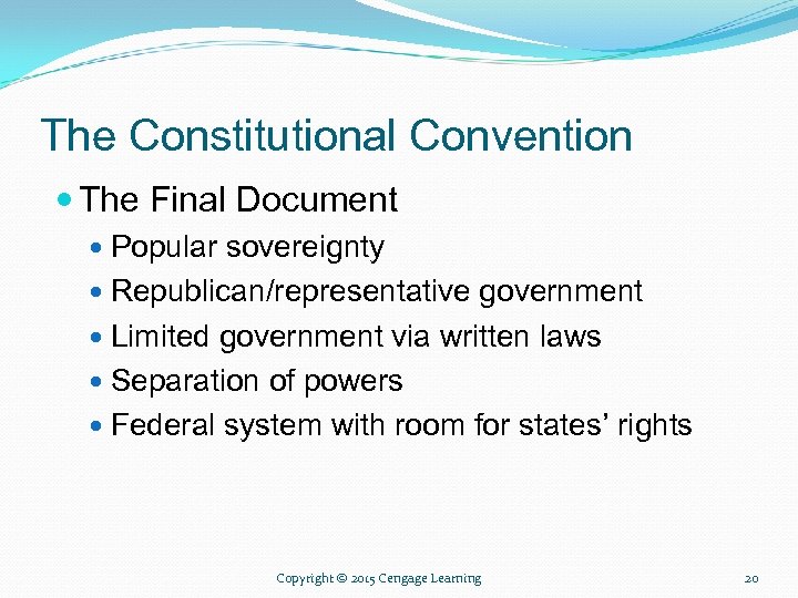 The Constitutional Convention The Final Document Popular sovereignty Republican/representative government Limited government via written
