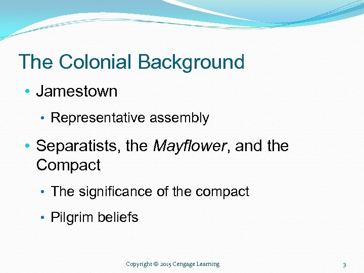 The Colonial Background • Jamestown • Representative assembly • Separatists, the Mayflower, and the
