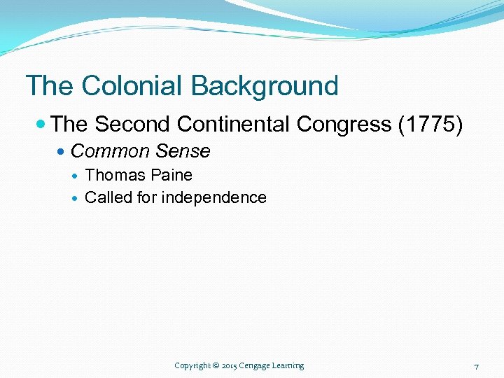The Colonial Background The Second Continental Congress (1775) Common Sense Thomas Paine Called for