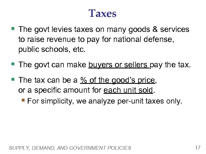 Taxes § The govt levies taxes on many goods & services to raise revenue