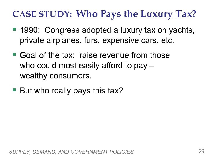 CASE STUDY: Who Pays the Luxury Tax? § 1990: Congress adopted a luxury tax