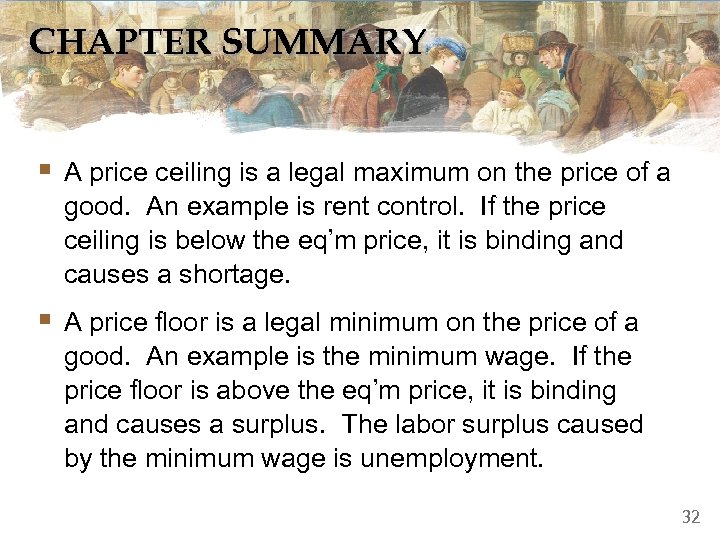 CHAPTER SUMMARY § A price ceiling is a legal maximum on the price of