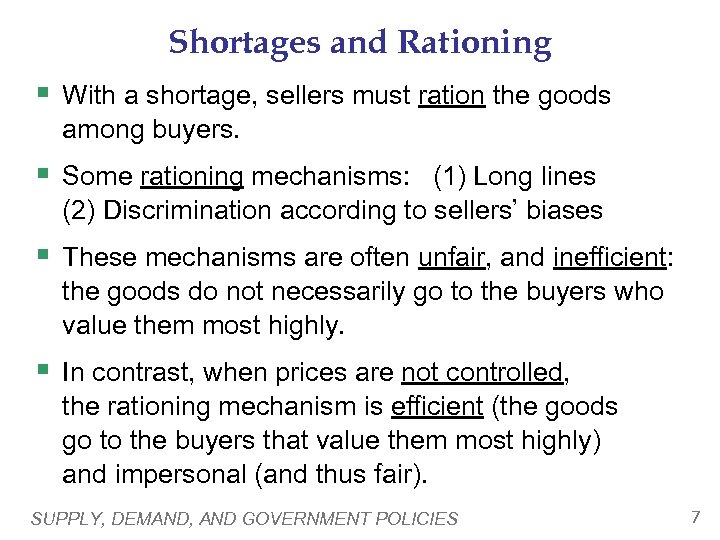 Shortages and Rationing § With a shortage, sellers must ration the goods among buyers.