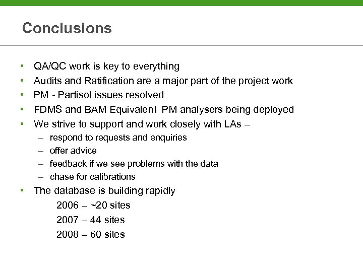 Conclusions • • • QA/QC work is key to everything Audits and Ratification are