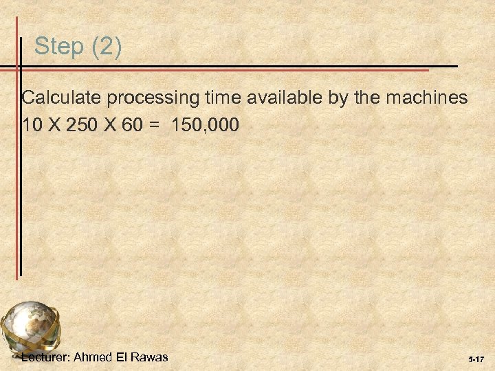 Step (2) Calculate processing time available by the machines 10 X 250 X 60