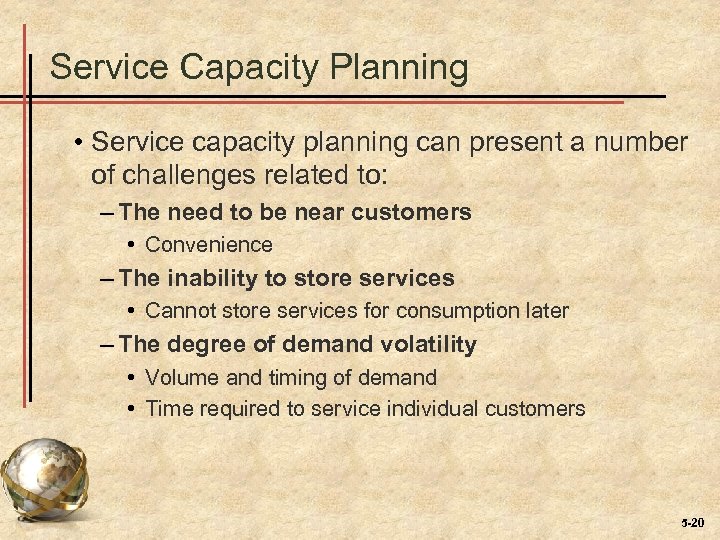 Service Capacity Planning • Service capacity planning can present a number of challenges related