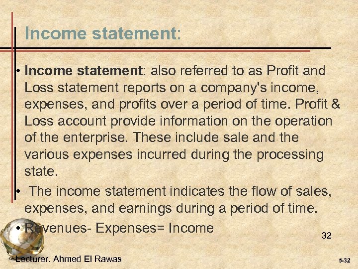Income statement: • Income statement: also referred to as Profit and Loss statement reports