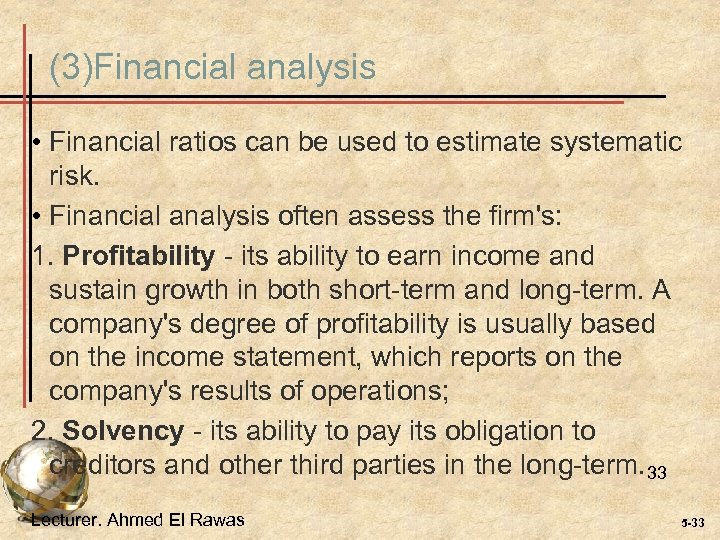 (3)Financial analysis • Financial ratios can be used to estimate systematic risk. • Financial
