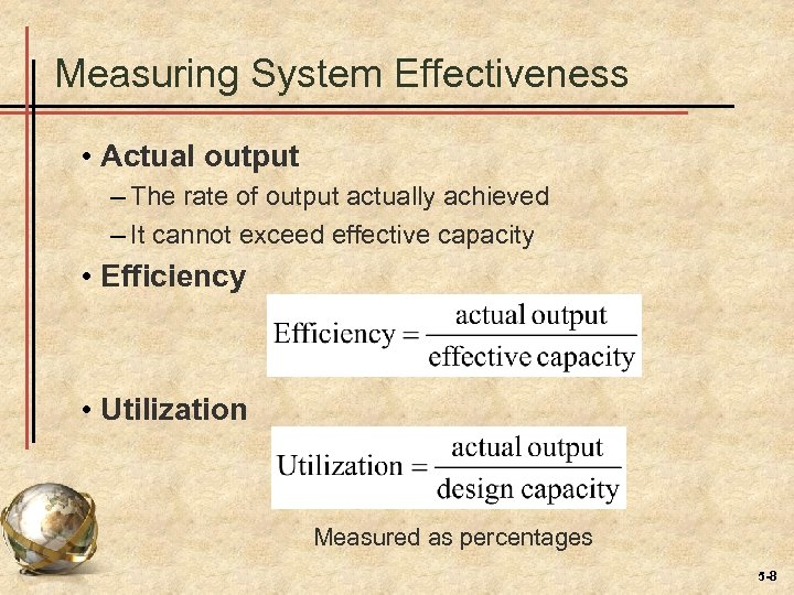 Measuring System Effectiveness • Actual output – The rate of output actually achieved –