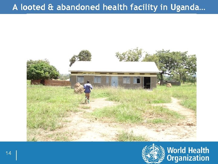 A looted & abandoned health facility in Uganda… 14 