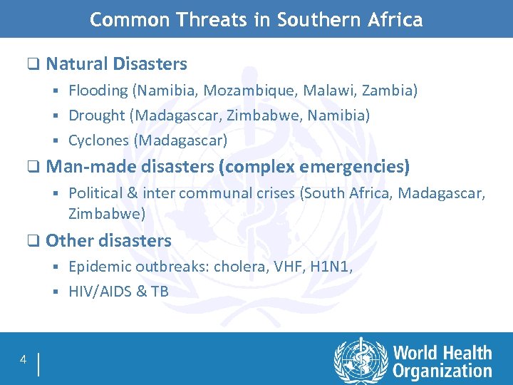 Common Threats in Southern Africa q Natural Disasters Flooding (Namibia, Mozambique, Malawi, Zambia) §