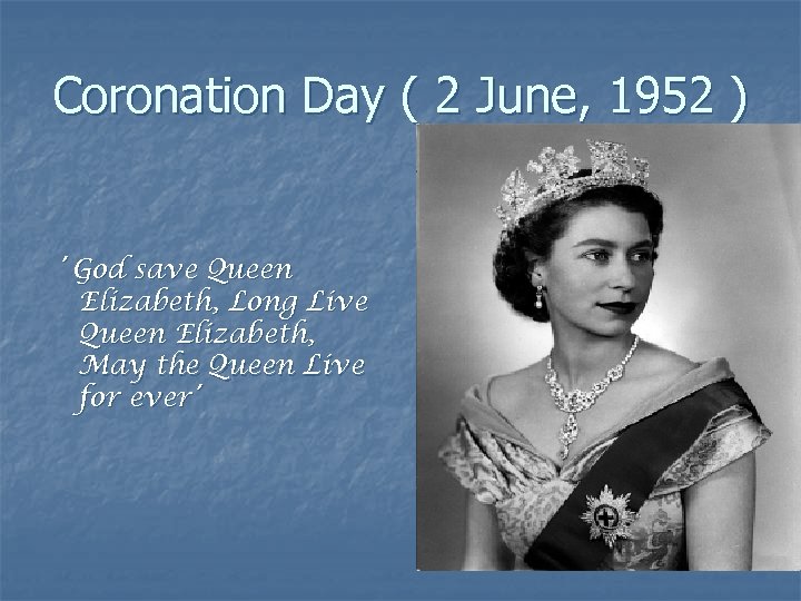 Coronation Day ( 2 June, 1952 ) ´God save Queen Elizabeth, Long Live Queen