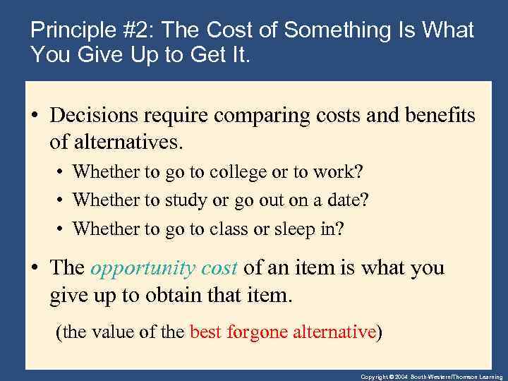 Principle #2: The Cost of Something Is What You Give Up to Get It.