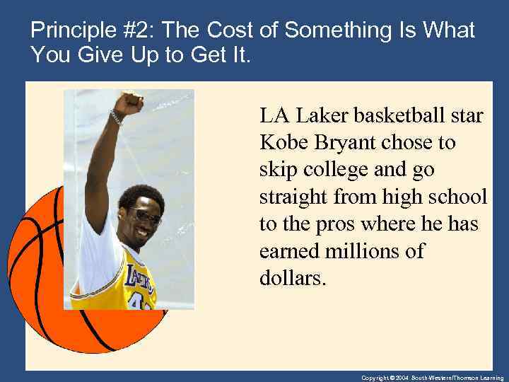 Principle #2: The Cost of Something Is What You Give Up to Get It.