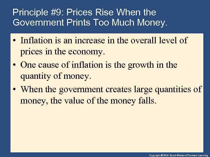 Principle #9: Prices Rise When the Government Prints Too Much Money. • Inflation is