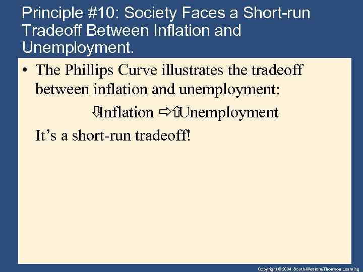 Principle #10: Society Faces a Short-run Tradeoff Between Inflation and Unemployment. • The Phillips