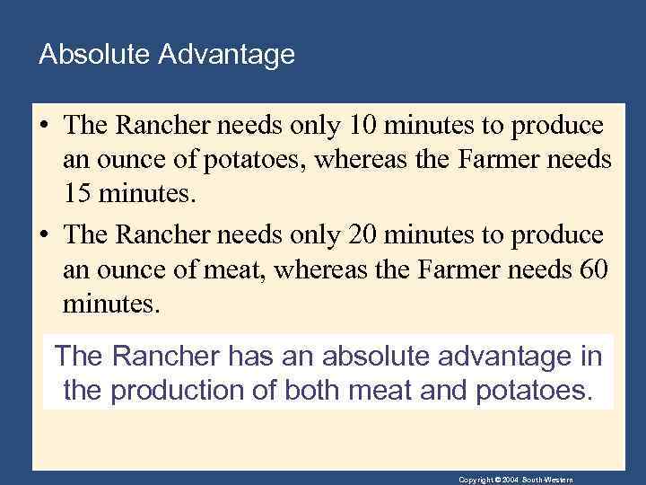 Absolute Advantage • The Rancher needs only 10 minutes to produce an ounce of