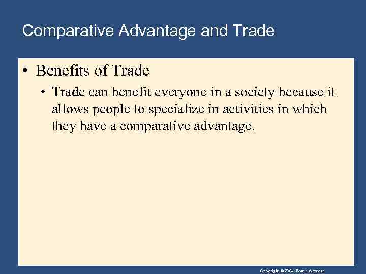 Comparative Advantage and Trade • Benefits of Trade • Trade can benefit everyone in