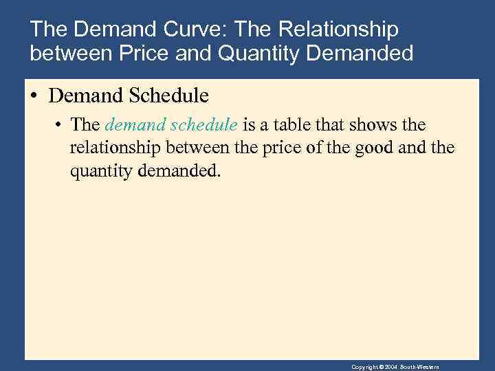 The Demand Curve: The Relationship between Price and Quantity Demanded • Demand Schedule •