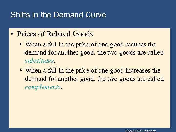 Shifts in the Demand Curve • Prices of Related Goods • When a fall