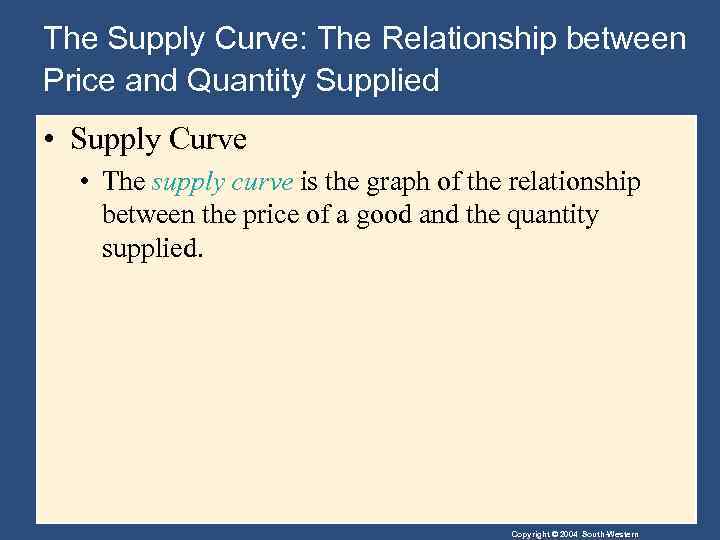 The Supply Curve: The Relationship between Price and Quantity Supplied • Supply Curve •